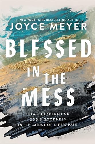 Blessed in the Mess: How to Experience God’s Goodness in the Midst of Life’s Pain von Hodder & Stoughton